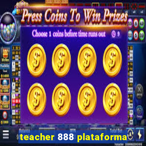 teacher 888 plataforma